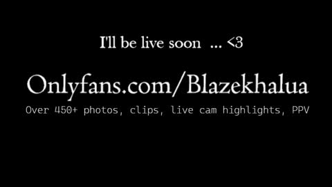 Blaze Khalua online show from March 7, 9:17 pm